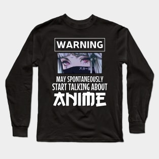 Warning May Spontaneously Start Talking About Anime Long Sleeve T-Shirt